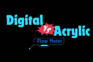 describe the Acrylic Flow Meter vs. Digital Flow Meter: A Comprehensive Comparison